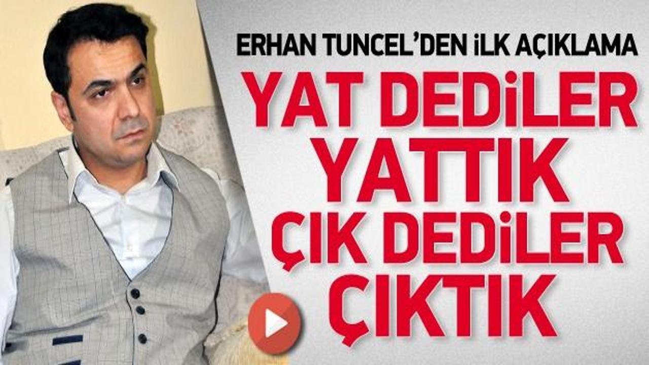Erhan Tuncel: Yat dedi yattık, çık dedi çıktık