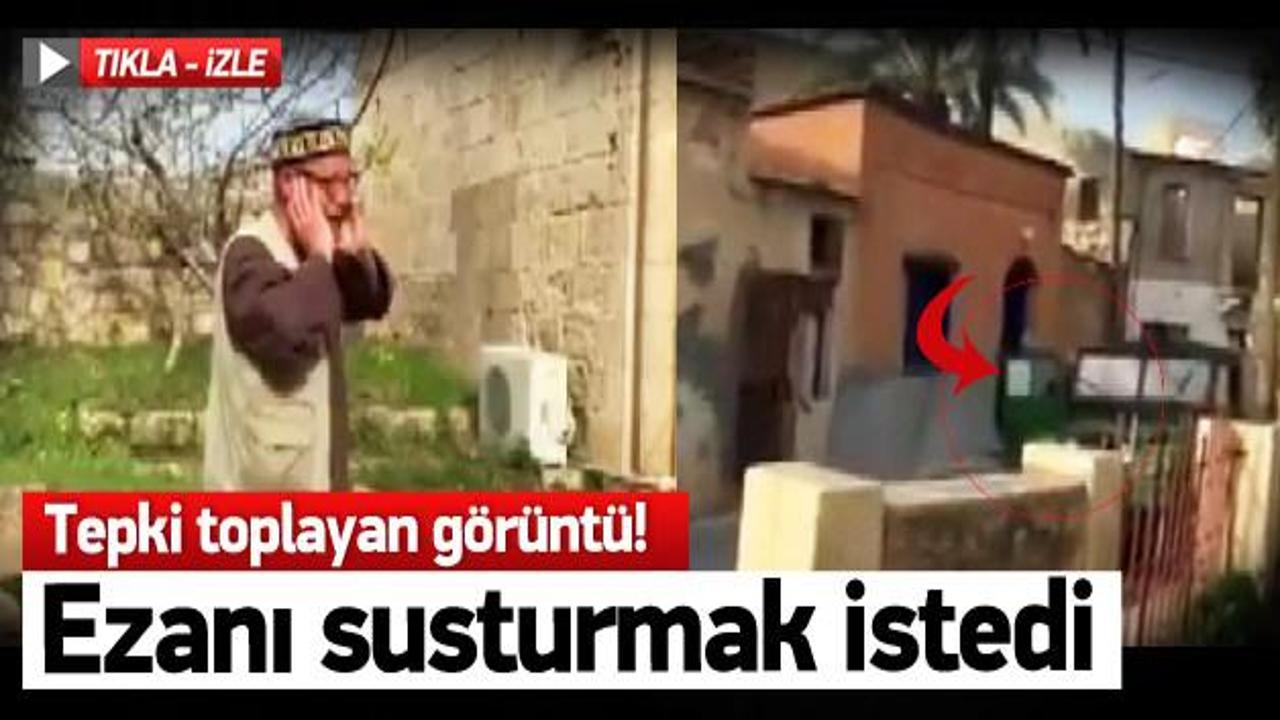 Ezan sesini kornayla susturmaya &ccedil;alıştı