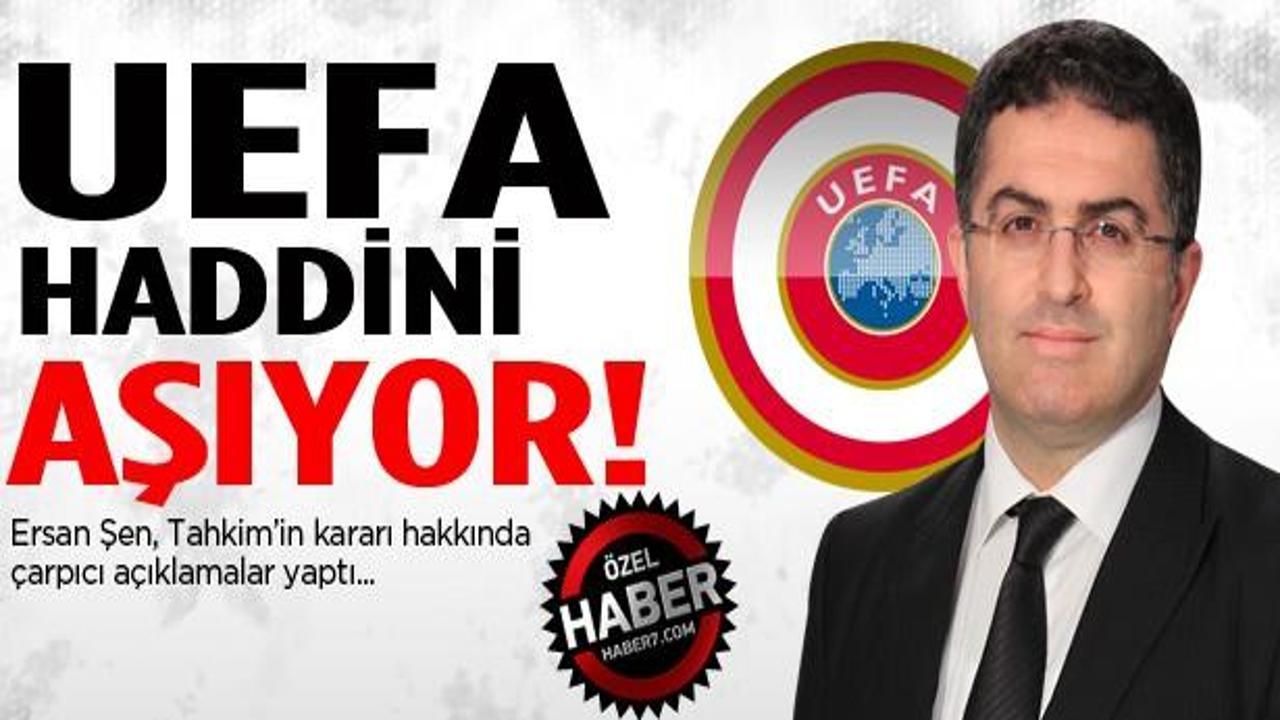 FB'nin avukatı Ersan Şen: UEFA haddini aşıyor