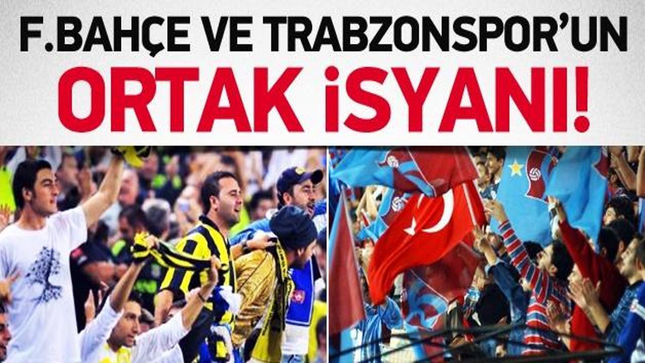 Fenerbahçe ve Trabzonspor'un ortak isyanı!