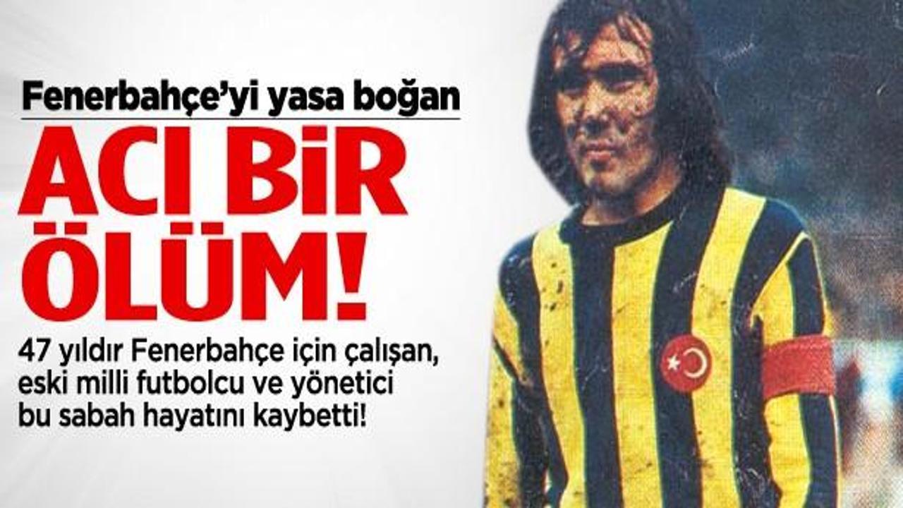 Fenerbahçe'yi yasa boğan acı ölüm!