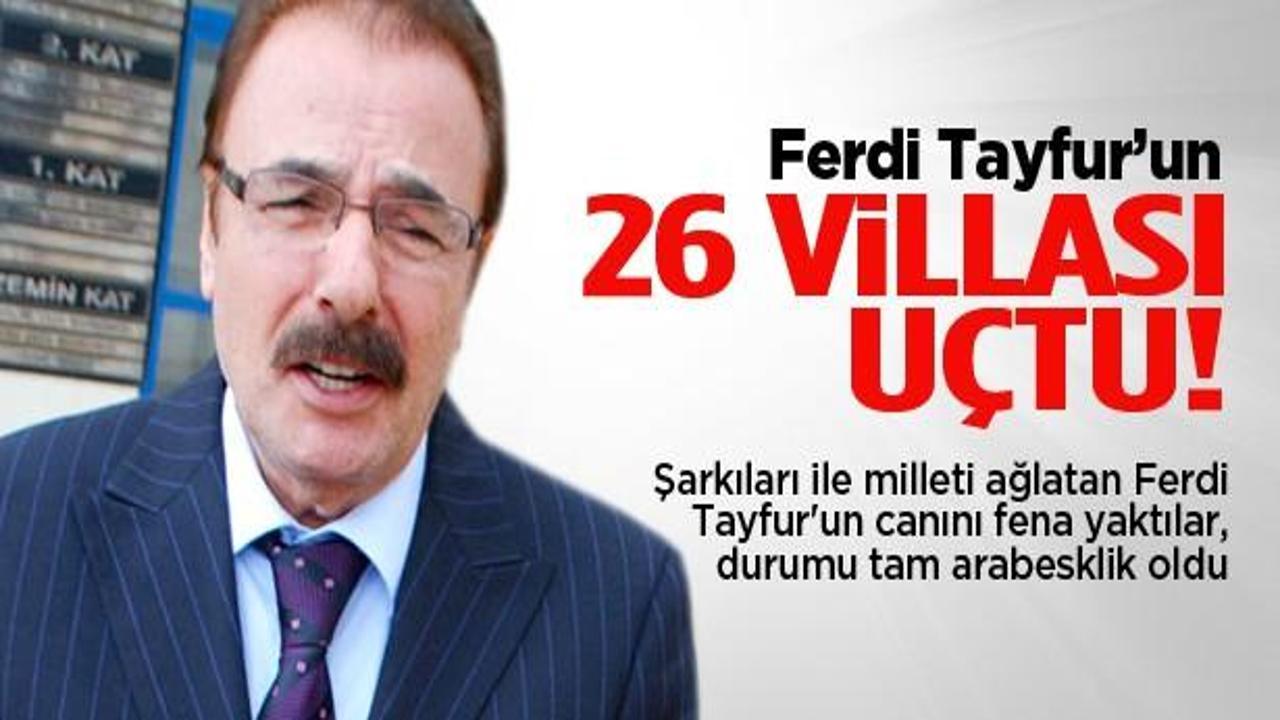 Ferdi Tayfur'un 26 villası uçtu!