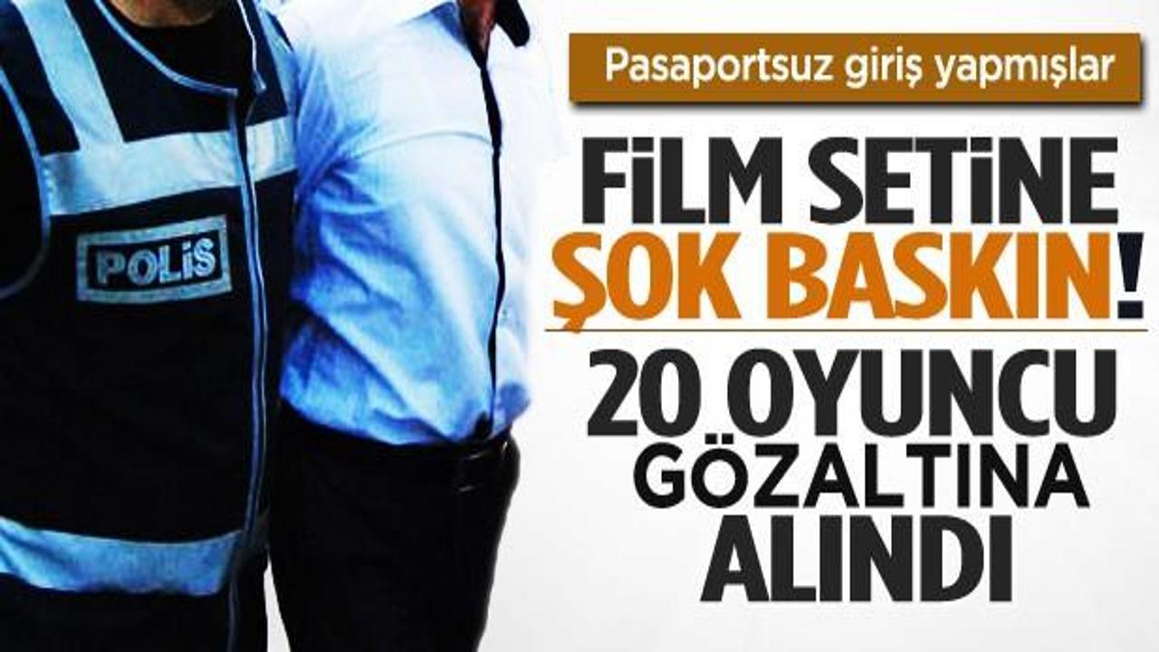Film setine şok baskın! 20 oyuncuyu gözaltında