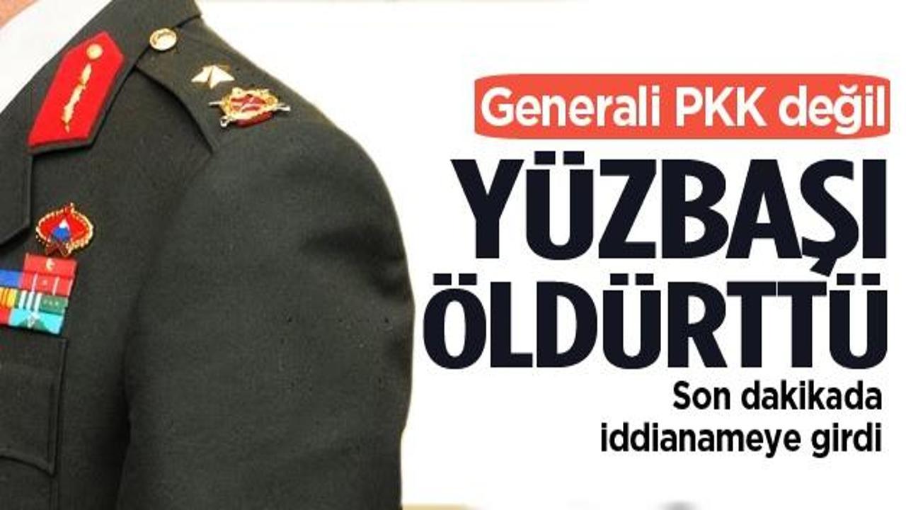 'Generali PKK değil Yüzbaşı öldürttü'