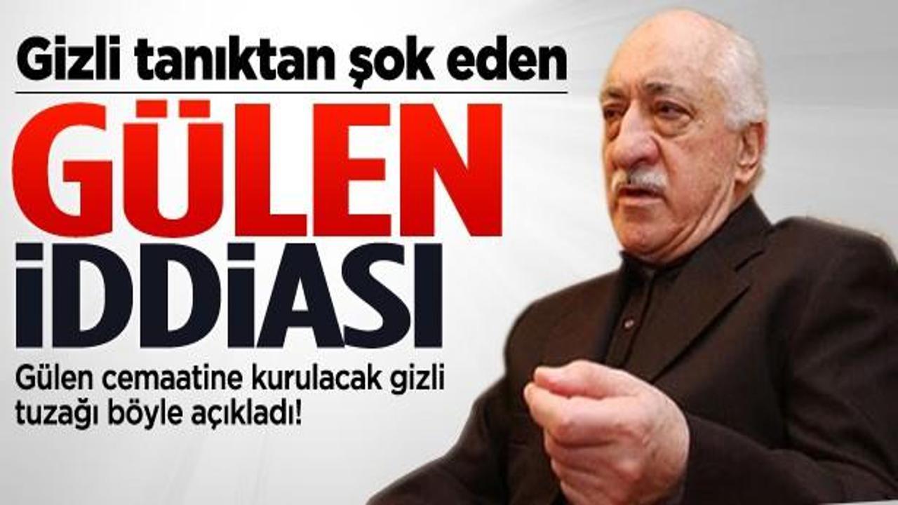 Gizli tanıktan şok Fethullah Gülen iddiası!