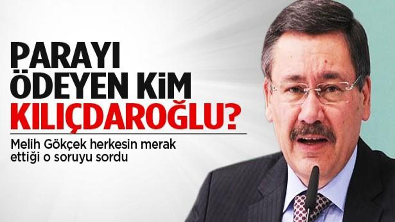 Gökçek: Parayı ödeyen kim açıkla Kılıçdaroğlu!