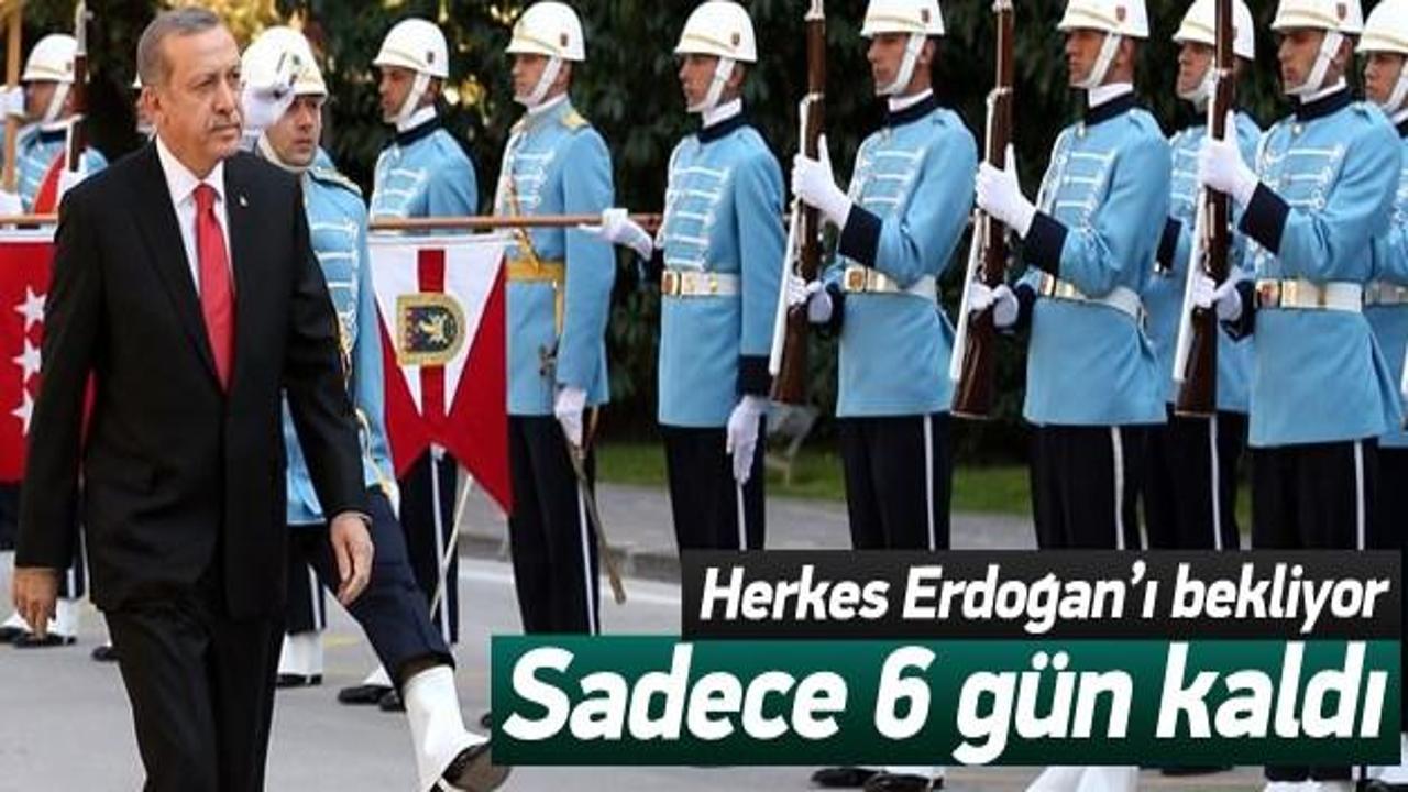 Herkes Erdoğan'ı bekliyor! Sadece 6 gün kaldı