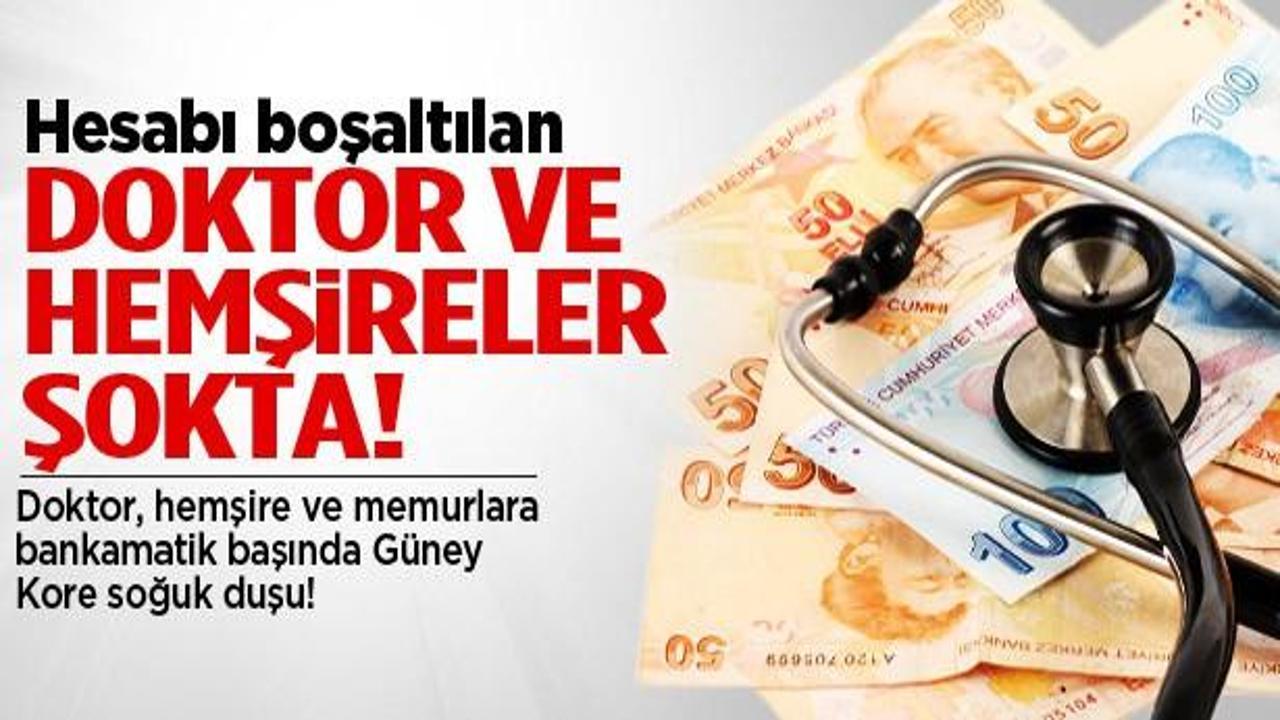 Hesabı boşaltılan doktor ve hemşireler şokta!