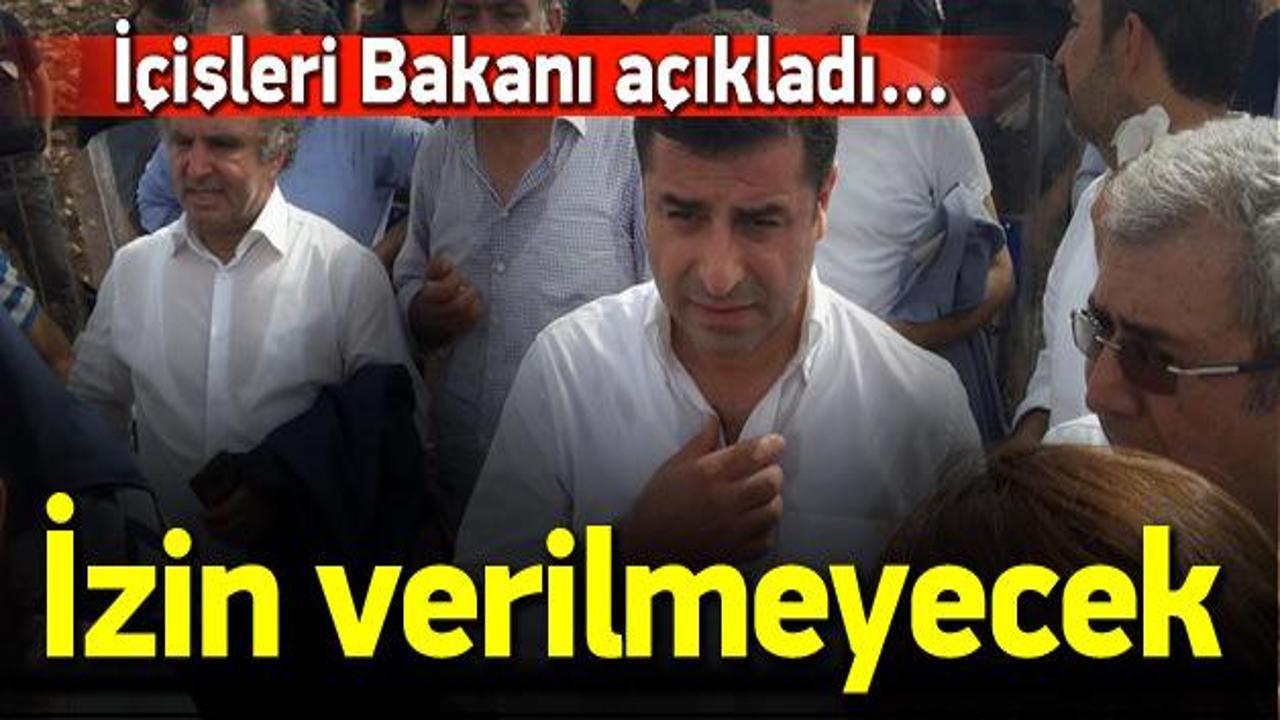 İ&ccedil;işleri Bakanı: HDP heyetine izin vermeyeceğiz