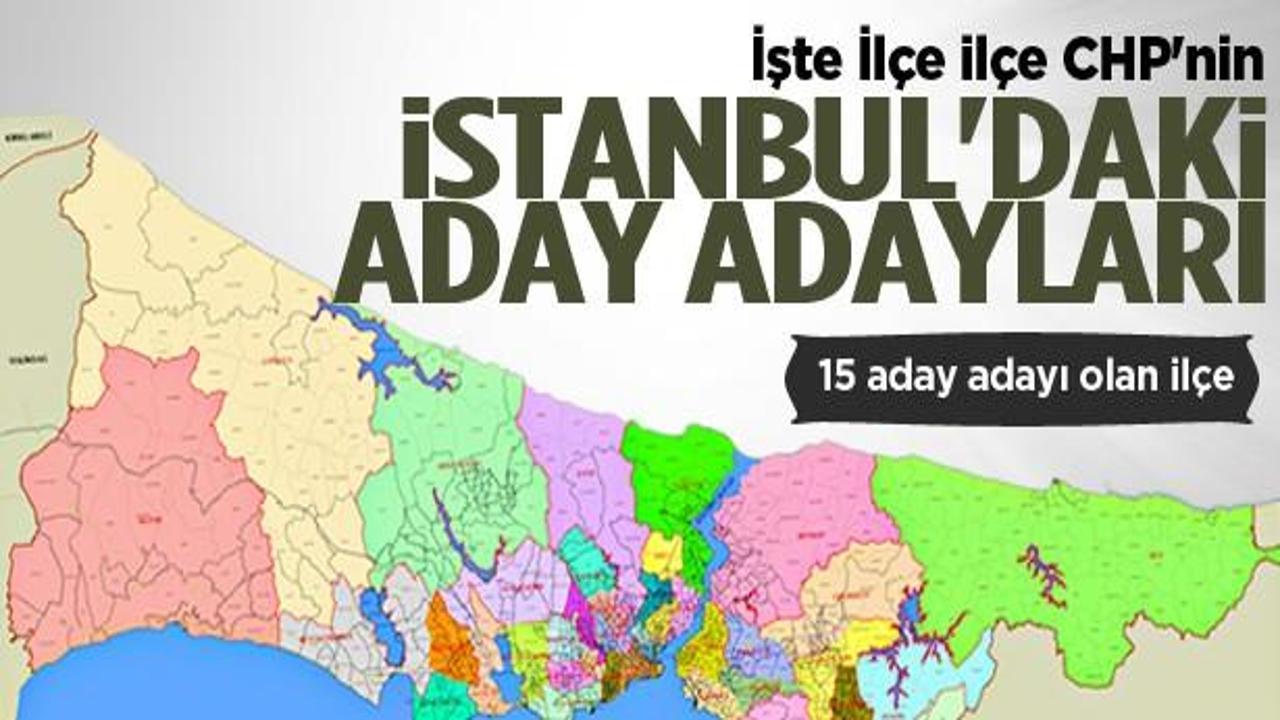 İlçe ilçe CHP'nin İstanbul'daki aday adayları