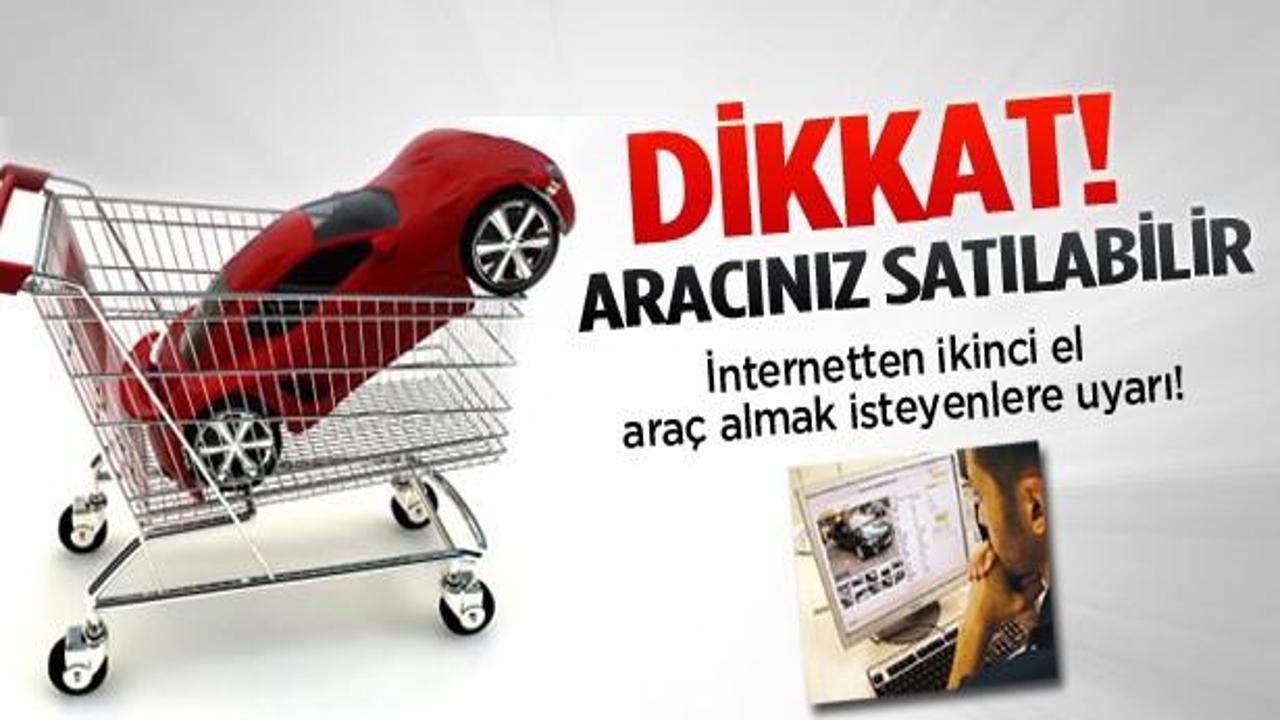 İnternetten ikinci el araç alırken dikkat!