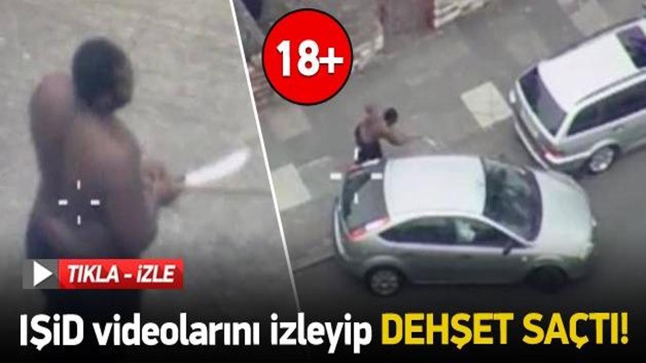 IŞİD videolarını izleyip dehşet saçtı