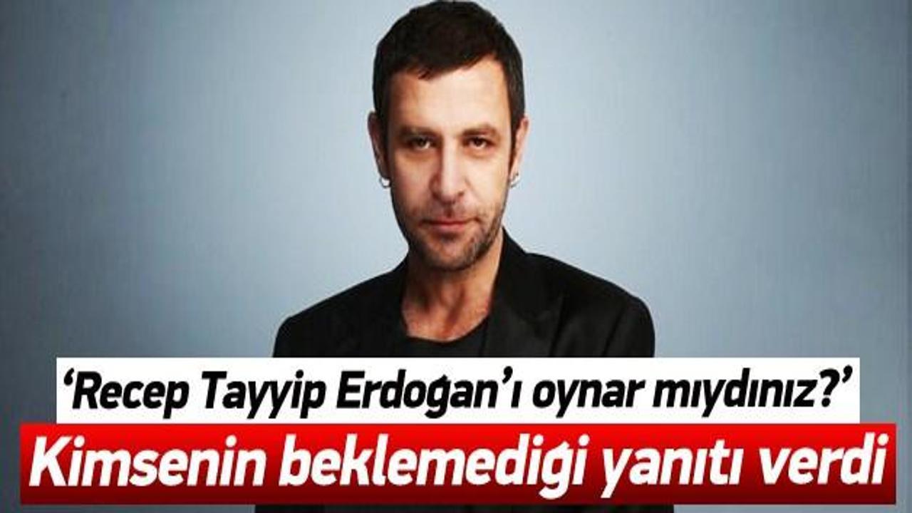 İşler'den 'Erdoğan'ı oynar mısın'a ilginç cevap