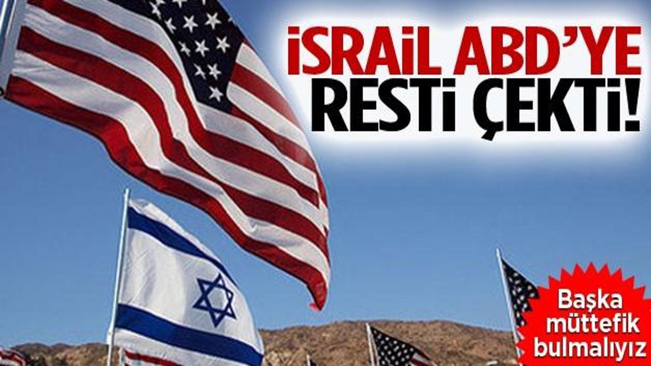 İsrail, ABD'ye resti çekti!