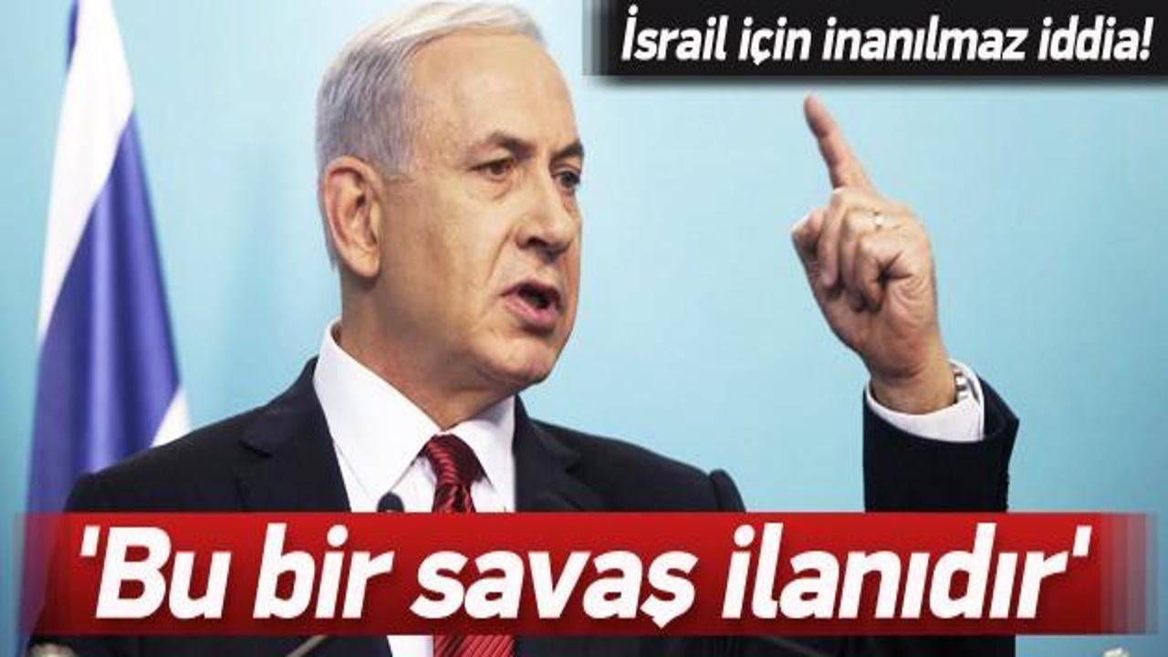 İsrail için flaş iddia! 'Bu savaş ilanıdır'