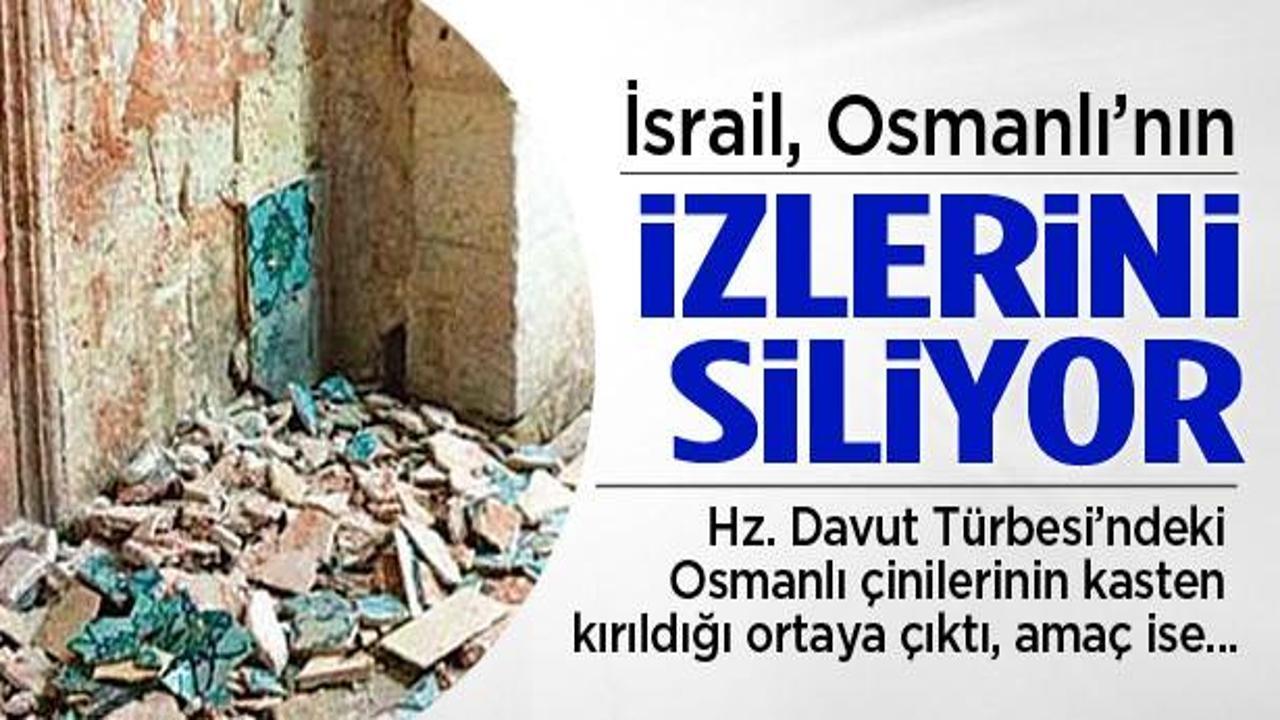 İsrail, Osmanlı'nın son izlerini siliyor