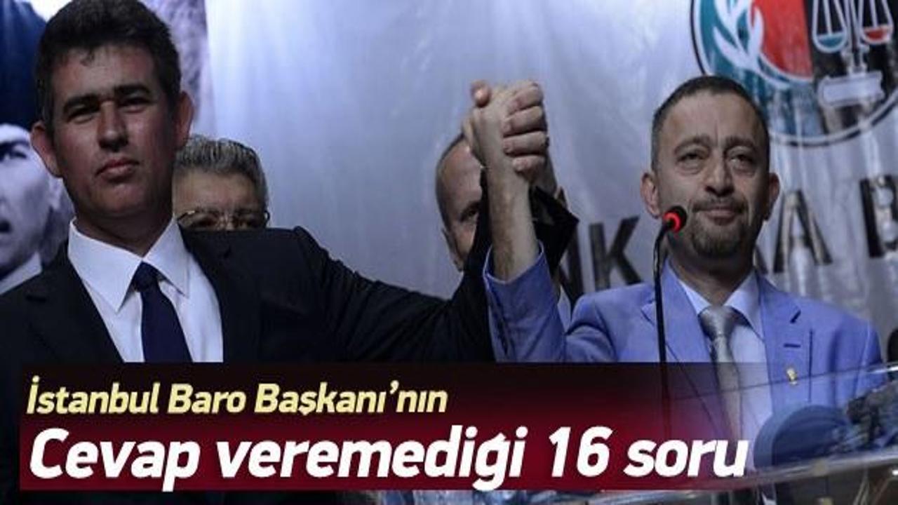 İstanbul Baro başkanının cevap veremediği 16 soru