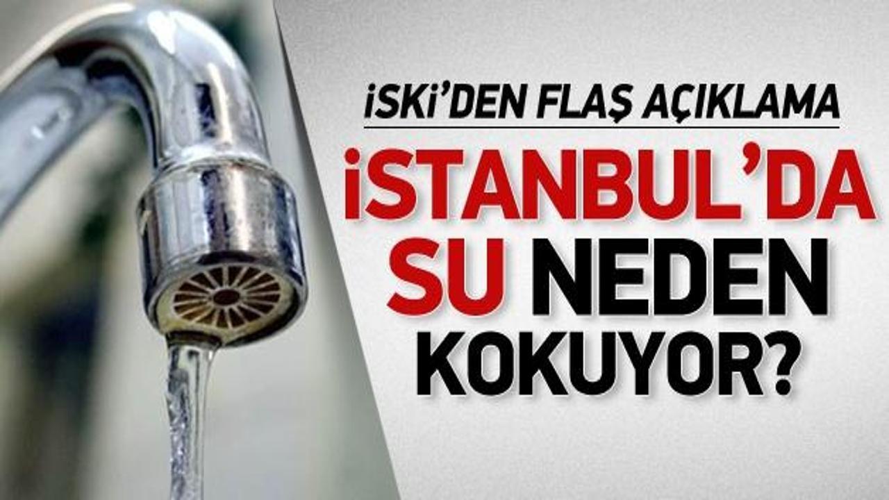 İstanbul'da su neden kokuyor? İSKİ açıkladı