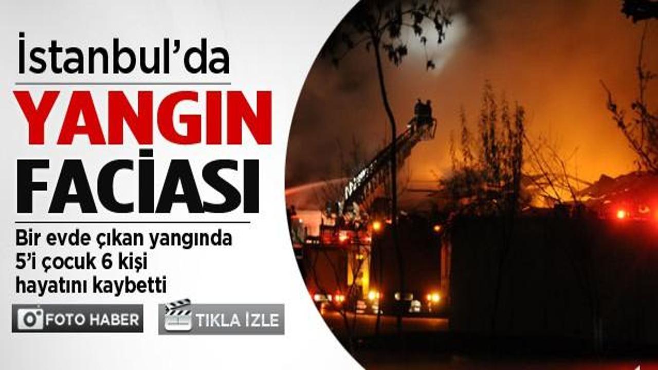 İstanbul'da yangın faciası: 5'i &ccedil;ocuk 6 &ouml;l&uuml;