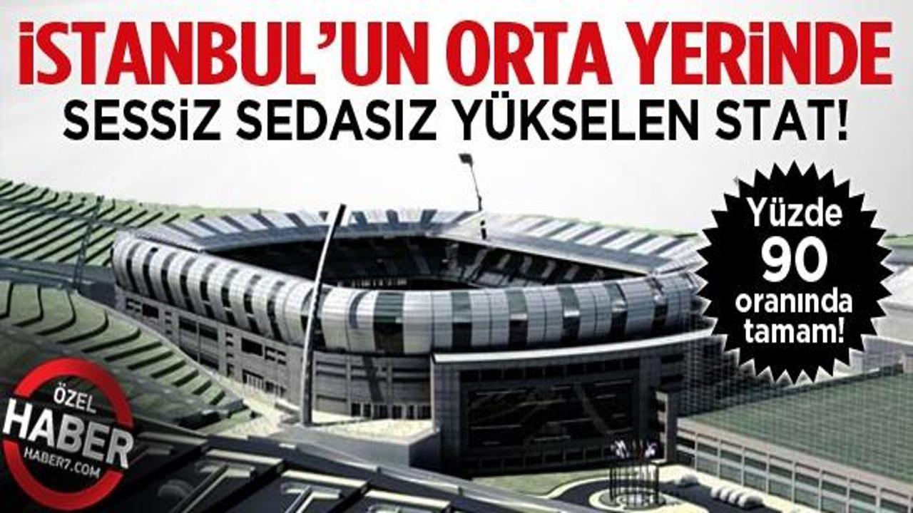 İstanbul'un orta yerinde yükselen stadyum!