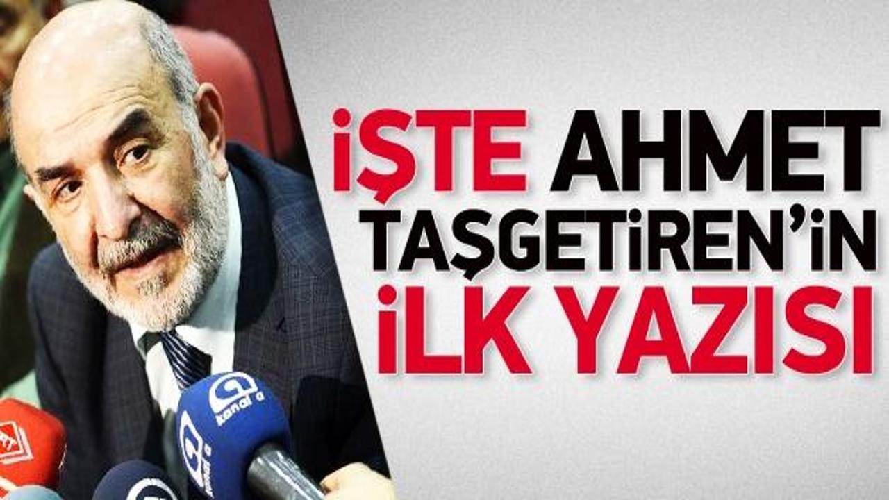 İşte Ahmet Taşgetiren'in ilk yazısı