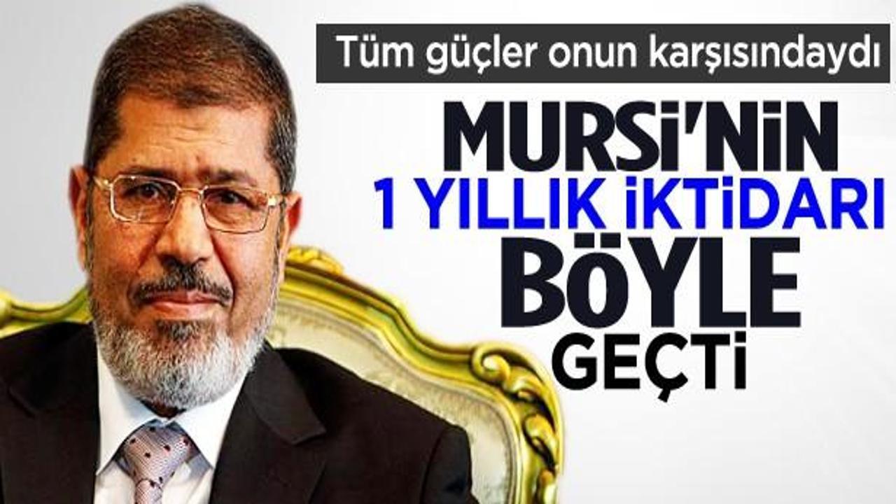 İşte Mursi'nin bir yıllık iktidar mücadelesi