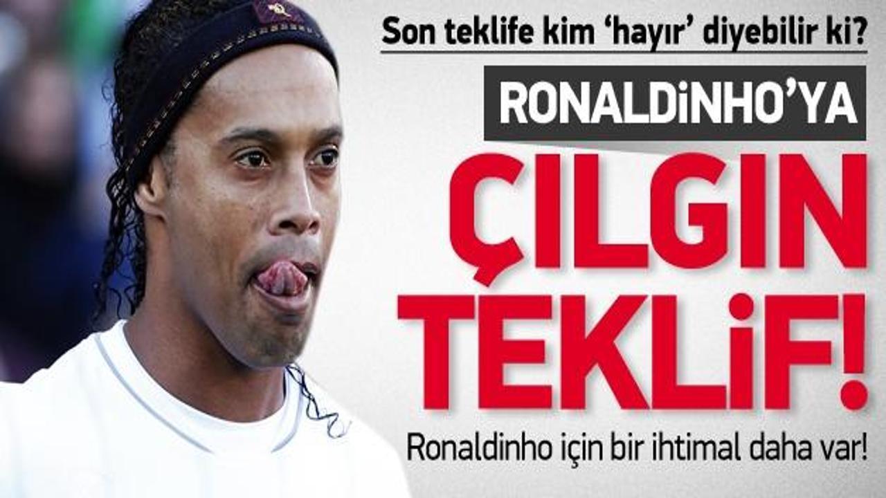 İşte Ronaldinho'nun önündeki teklif