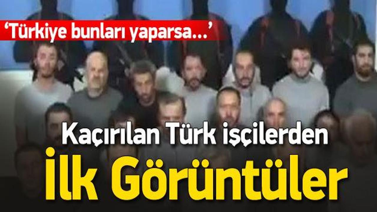 Kaçırılan Türk işçilerden ilk görüntü