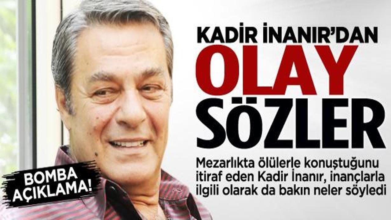 Kadir İnanır'dan mezarlık itirafı!