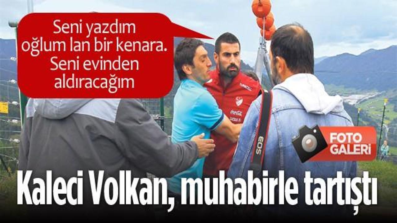 Kaleci Volkan muhabirle tartıştı