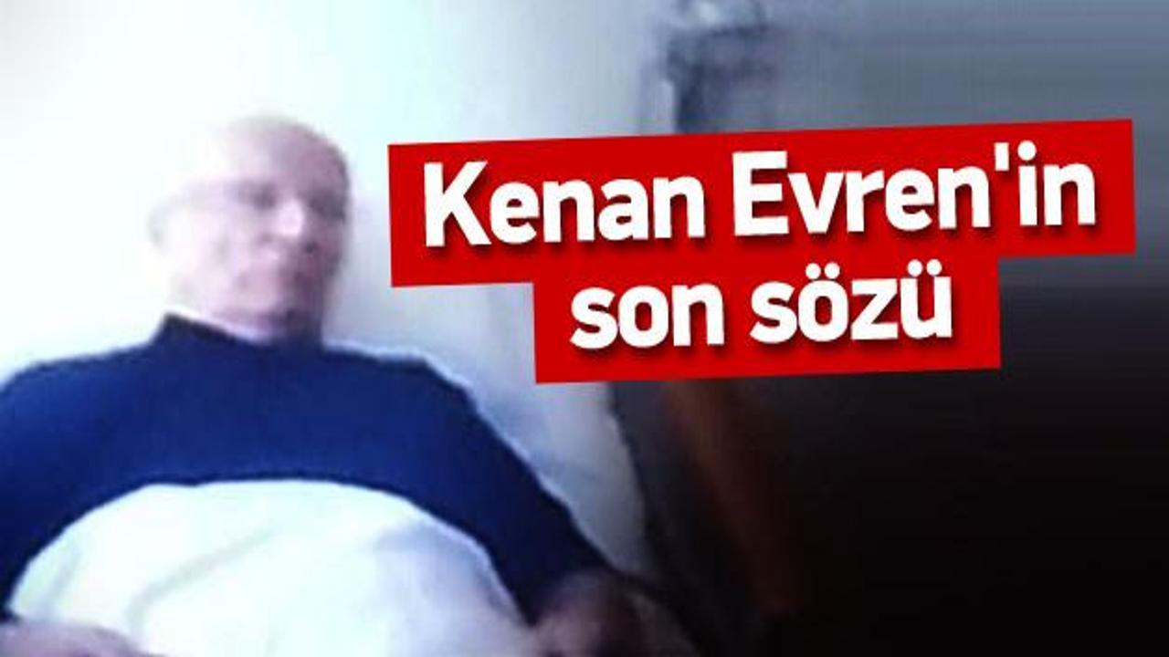 Kenan Evren'in son sözü: İştirak ediyorum
