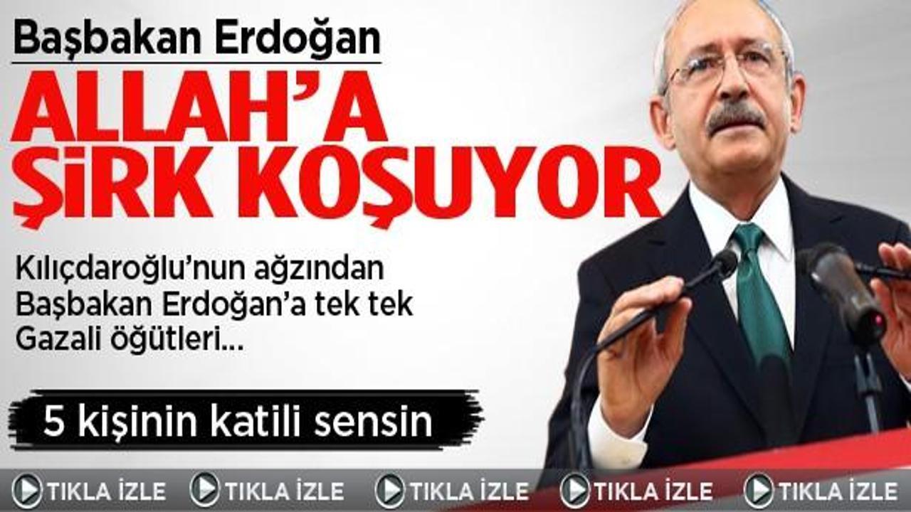 Kılıçdaroğlu: Erdoğan Allah'a şirk koşuyor