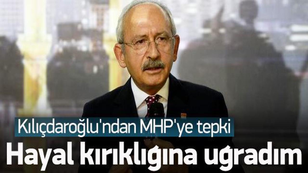 Kılıçdaroğlu: MHP bende hayal kırıklığı oldu