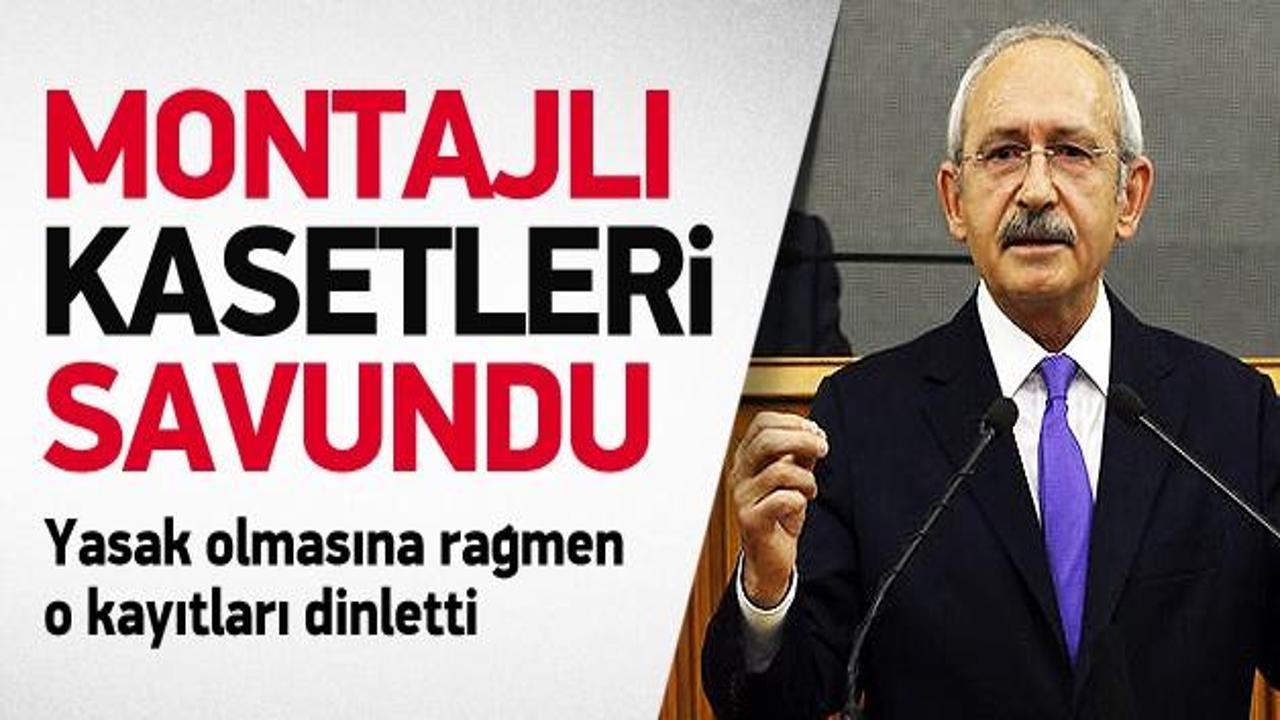 Kılıçdaroğlu montajlı kayıtları savundu
