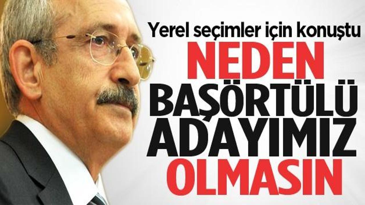 Kılıçdaroğlu: Neden başörtülü adayımız olmasın