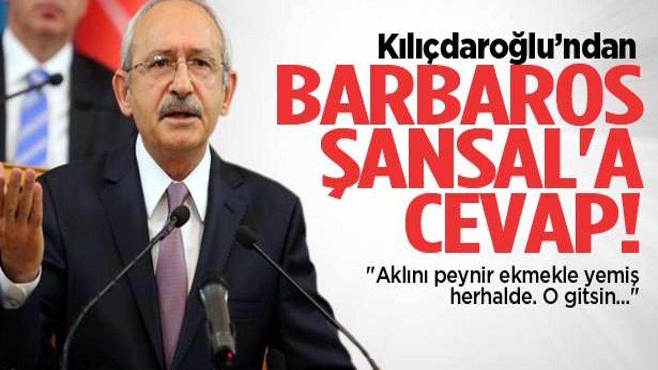 Kılıçdaroğlu'ndan Barbaros Şansal'a cevap