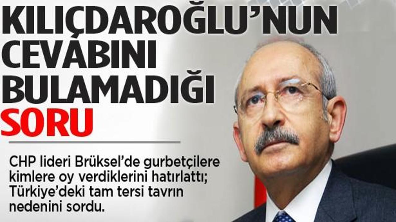 Kılıçdaroğlu'nun cevabını merak ettiği soru