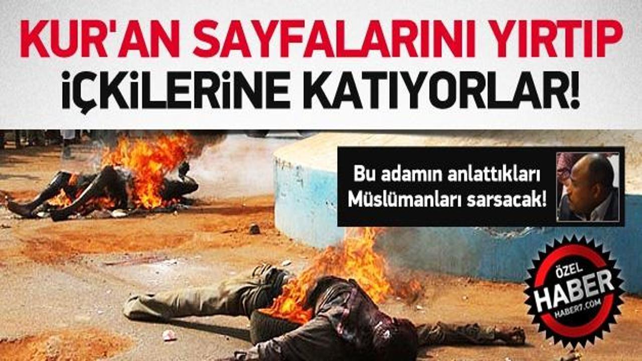 Kur'an'ı yırtıp içkilerine katıp içiyorlar!