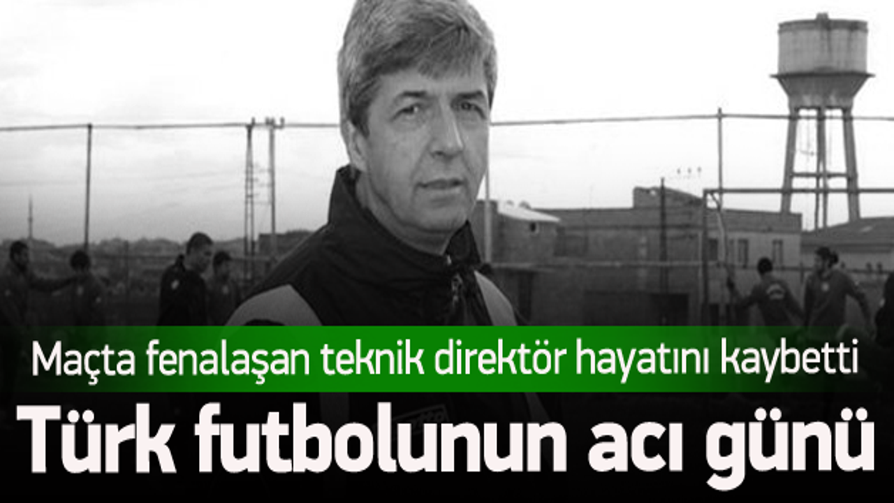 Maçta fenalaşan teknik direktör hayatını kaybetti