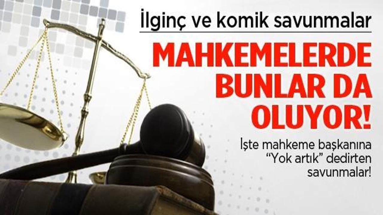 Mahkemelerde ilginç ve komik diyaloglar
