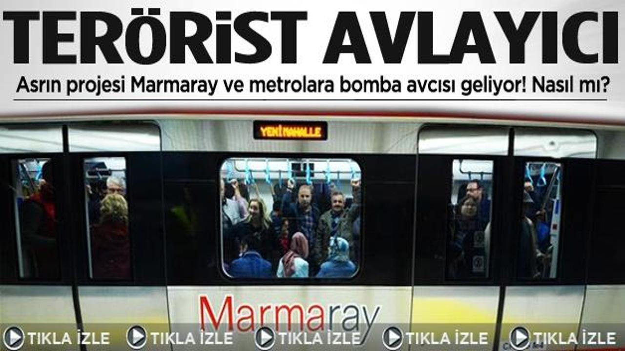 Marmaray ve metrolara bomba avcısı geliyor!