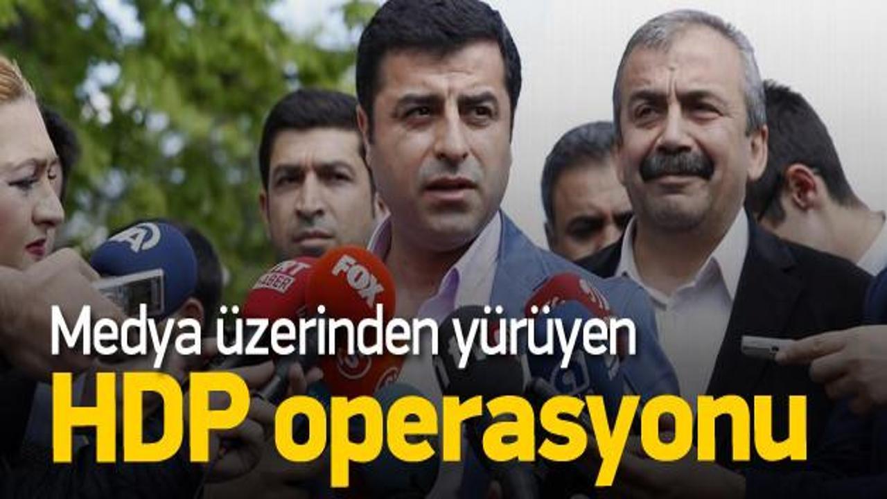 Medya üzerinde yürüyen HDP operasyonu