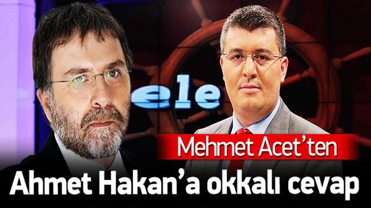 Mehmet Acet, Ahmet Hakan'a cevabını verdi