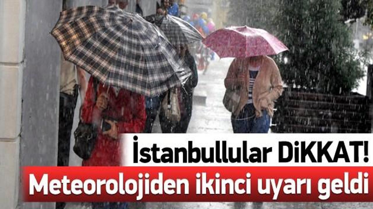 Meteorolojiden İstanbul i&ccedil;in ikinci uyarı geldi