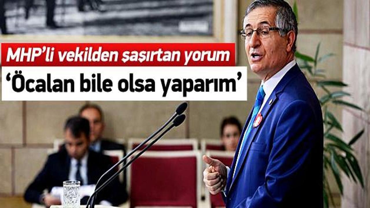 MHP'li vekilden şaşırtan Öcalan yorumu