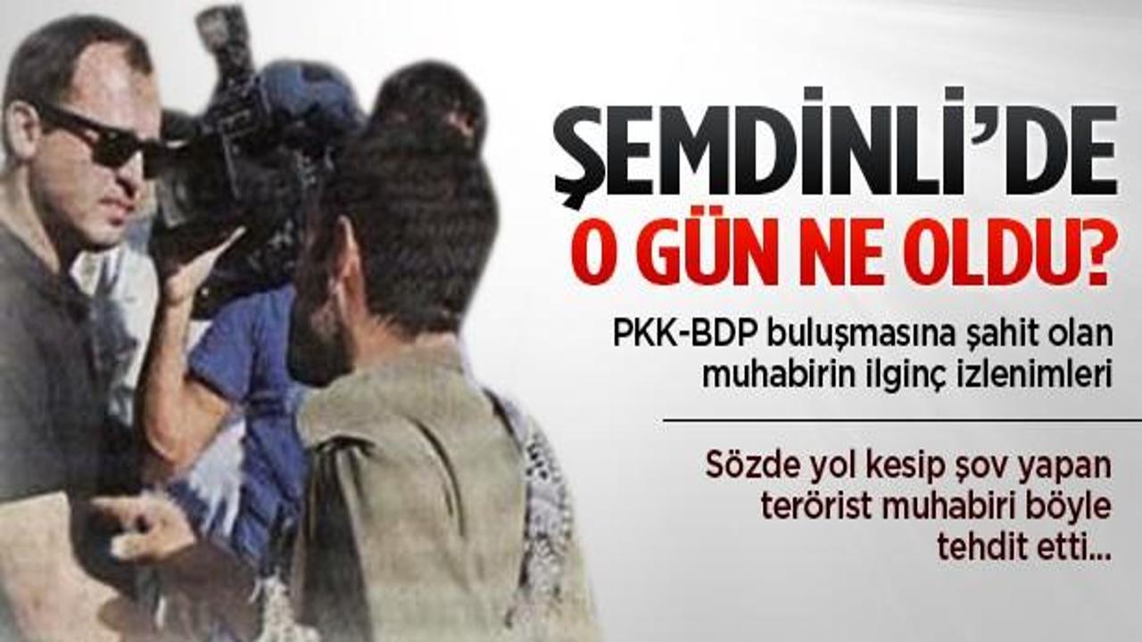 Muhabir, PKK-BDP kucaklaşmasını anlattı