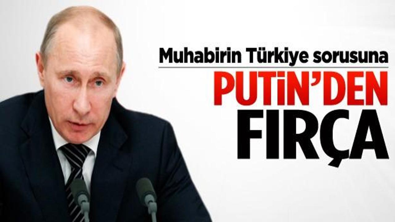 Muhabirin Türkiye sorusuna Putin'den fırça!
