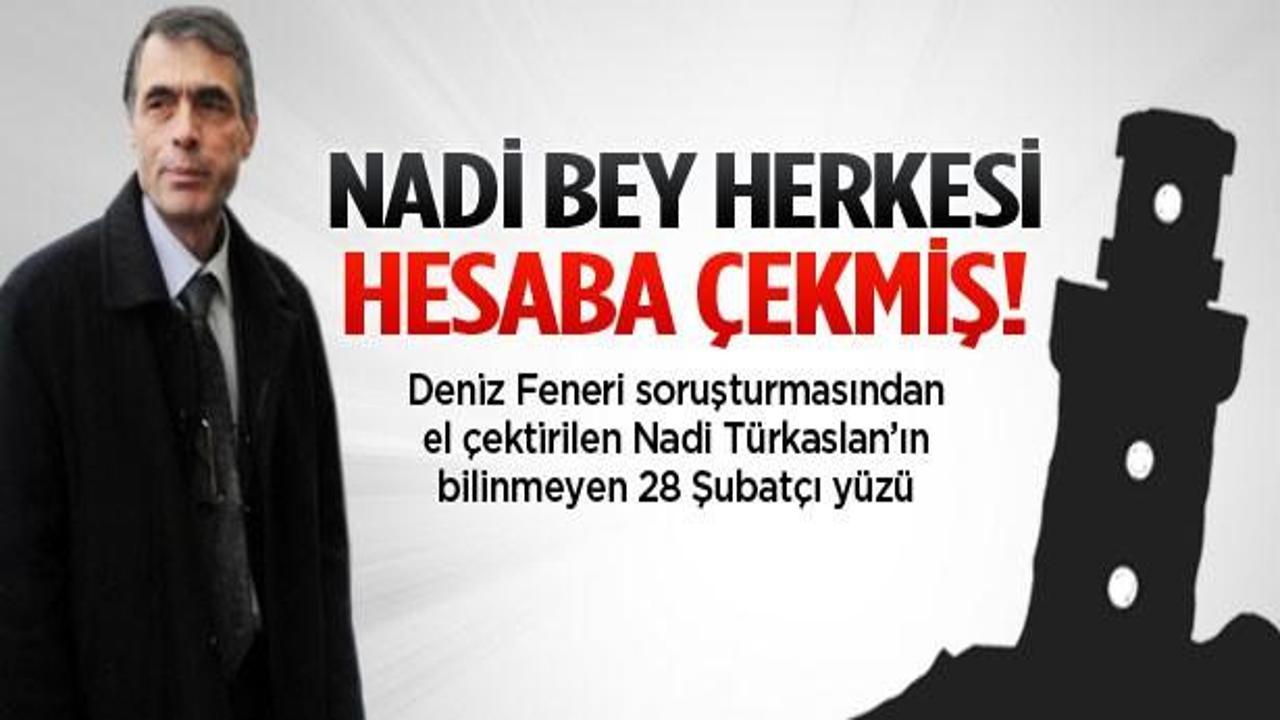 Nadi Bey'in bilinmeyen 28 Şubat'çı yüzü!