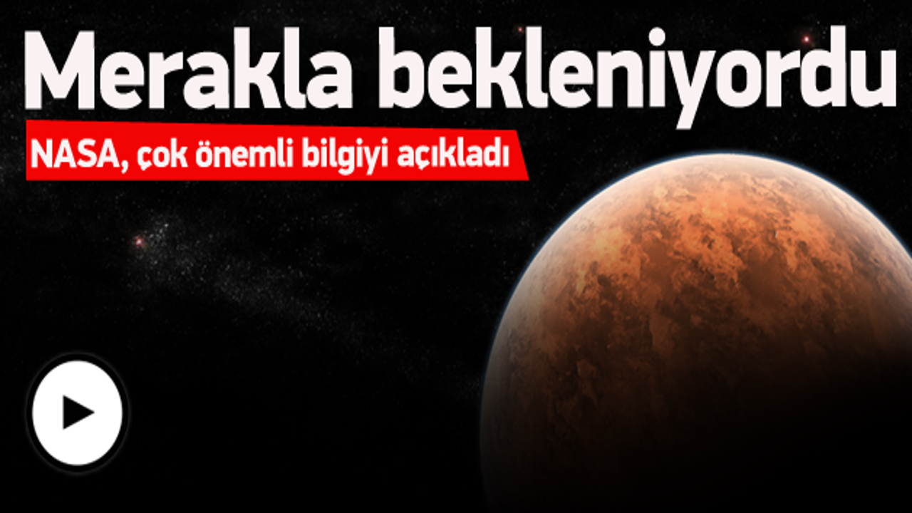 NASA, Mars'la ilgili yeni bulguları a&ccedil;ıkladı