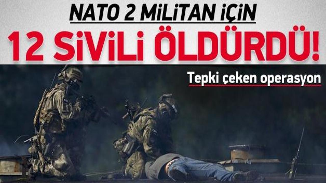 NATO, 2 militan için 12 sivili vurdu!
